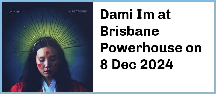 Dami Im at Brisbane Powerhouse in New Farm