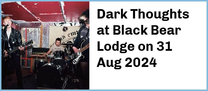 Dark Thoughts at Black Bear Lodge in Fortitude Valley