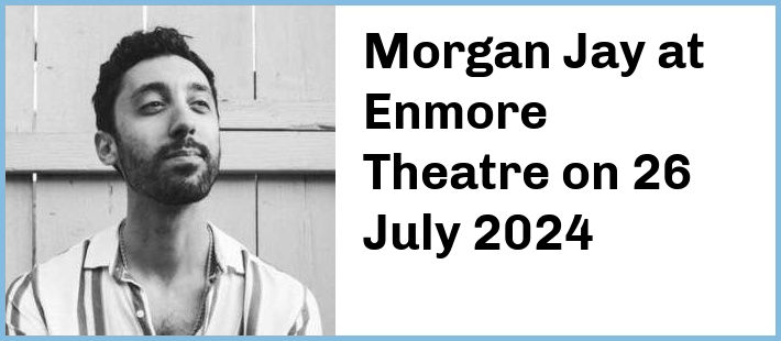 Morgan Jay at Enmore Theatre in Newtown