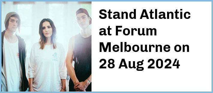 Stand Atlantic at Forum Melbourne in Melbourne