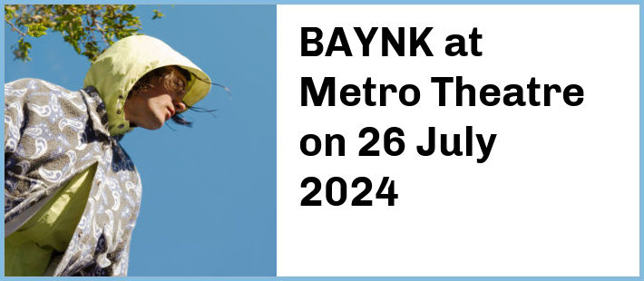 BAYNK at Metro Theatre in Sydney