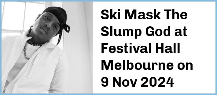 Ski Mask The Slump God at Festival Hall Melbourne in West Melbourne