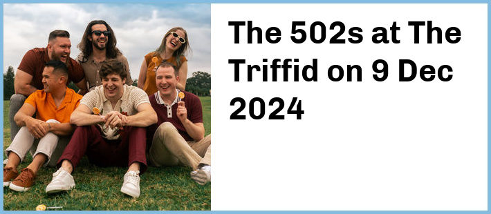 The 502s at The Triffid in Newstead