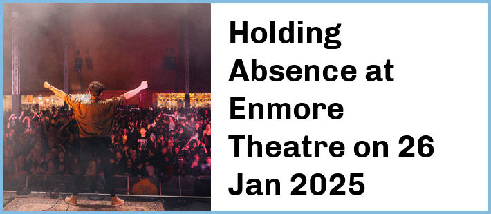 Holding Absence at Enmore Theatre in Newtown