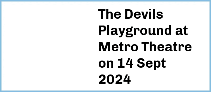 The Devils Playground at Metro Theatre in Sydney
