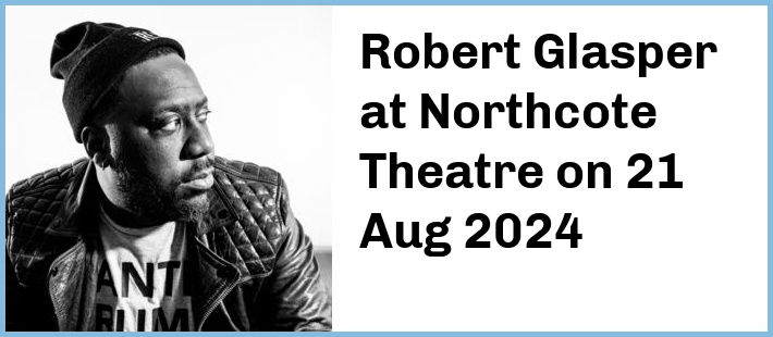 Robert Glasper at Northcote Theatre in Northcote