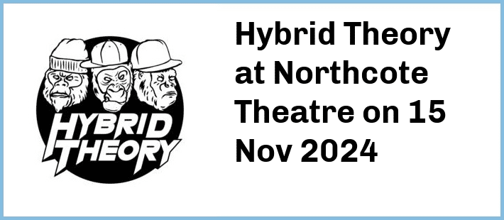 Hybrid Theory at Northcote Theatre in Northcote