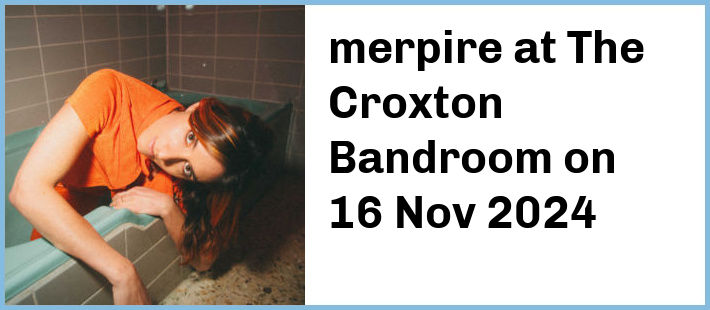 merpire at The Croxton Bandroom in Thornbury