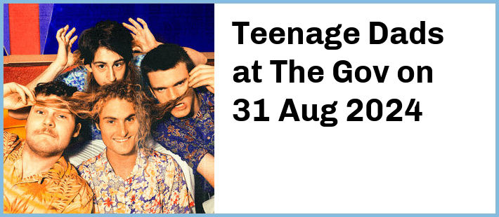 Teenage Dads at The Gov in Hindmarsh