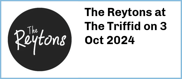 The Reytons at The Triffid in Newstead