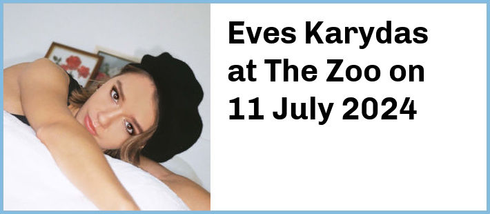 Eves Karydas at The Zoo in Fortitude Valley