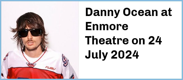 Danny Ocean at Enmore Theatre in Newtown