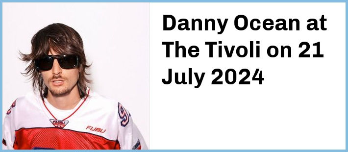 Danny Ocean at The Tivoli in Brisbane