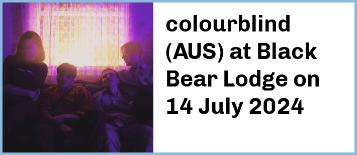 colourblind (AUS) at Black Bear Lodge in Fortitude Valley