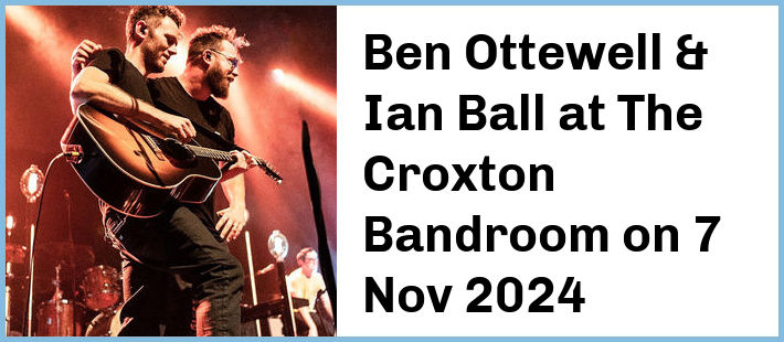 Ben Ottewell & Ian Ball at The Croxton Bandroom in Thornbury