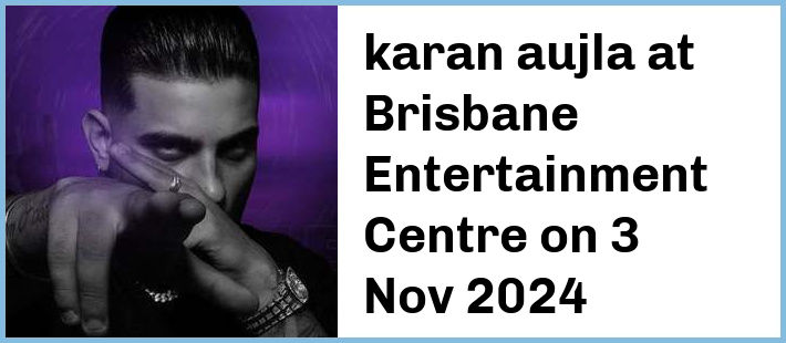 karan aujla at Brisbane Entertainment Centre in Brisbane