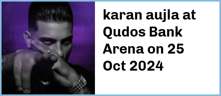 karan aujla at Qudos Bank Arena in Sydney Olympic Park