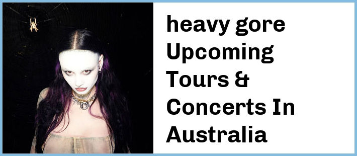 heavy gore Tickets Australia