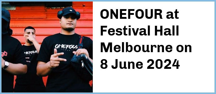 ONEFOUR at Festival Hall Melbourne in West Melbourne