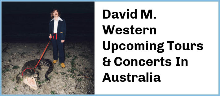 David M. Western Upcoming Tours & Concerts In Australia