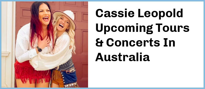 Cassie Leopold Upcoming Tours & Concerts In Australia