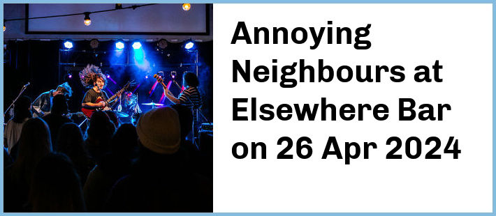 Annoying Neighbours at Elsewhere Bar in Surfers Paradise