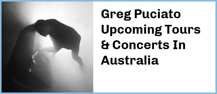 Greg Puciato Upcoming Tours & Concerts In Australia