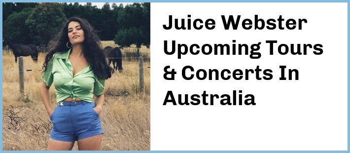 Juice Webster Tickets Australia