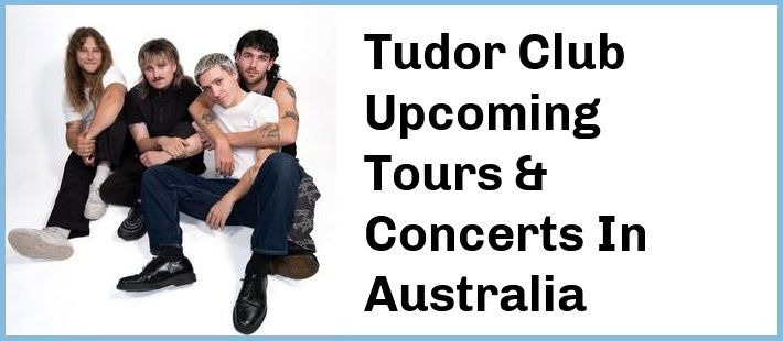 Tudor Club Tickets Australia