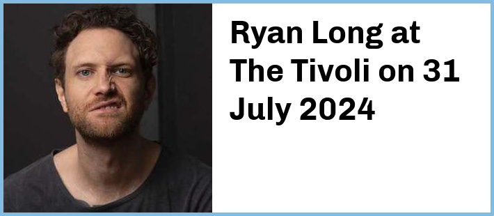 Ryan Long at The Tivoli in Fortitude Valley