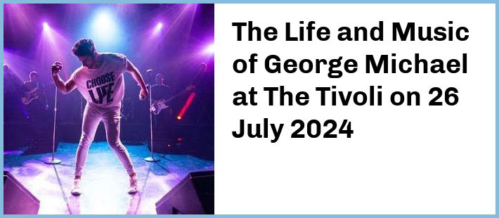 The Life and Music of George Michael at The Tivoli in Brisbane