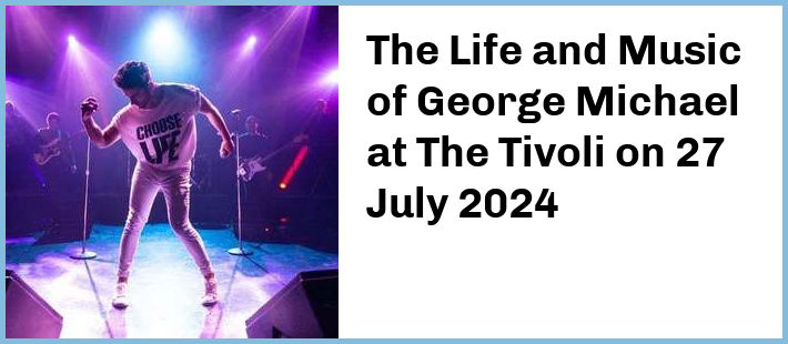 The Life and Music of George Michael at The Tivoli in Brisbane