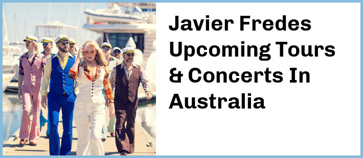 Javier Fredes Upcoming Tours & Concerts In Australia