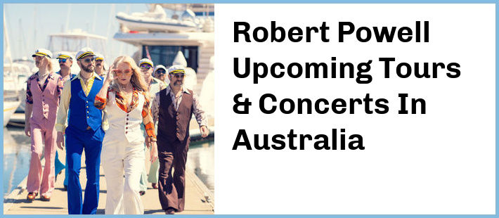 Robert Powell Upcoming Tours & Concerts In Australia