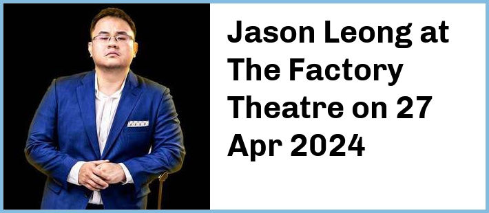 Jason Leong at The Factory Theatre in Marrickville