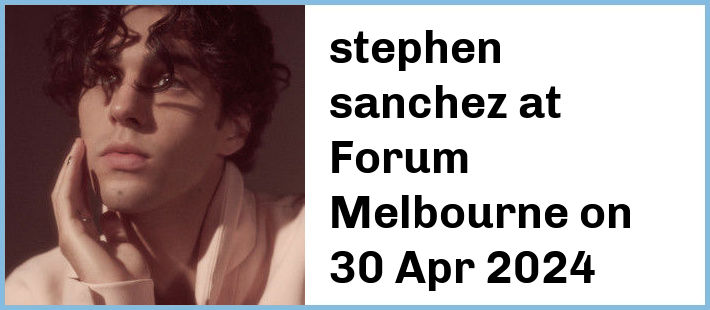 stephen sanchez at Forum Melbourne in Melbourne