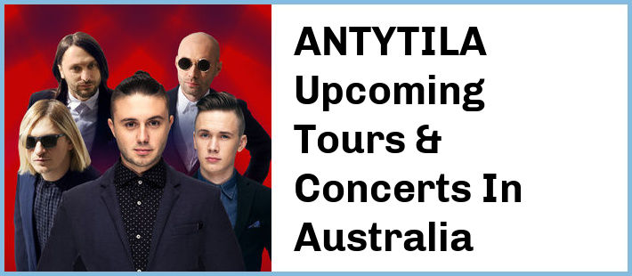 ANTYTILA Upcoming Tours & Concerts In Australia