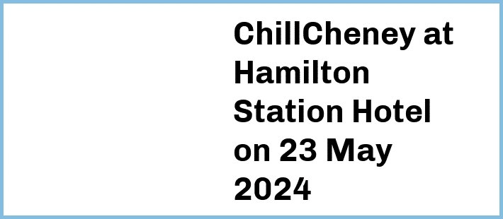 ChillCheney at Hamilton Station Hotel in Newcastle