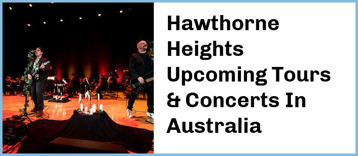 Hawthorne Heights Upcoming Tours & Concerts In Australia