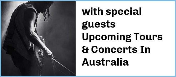 with special guests Tickets Australia