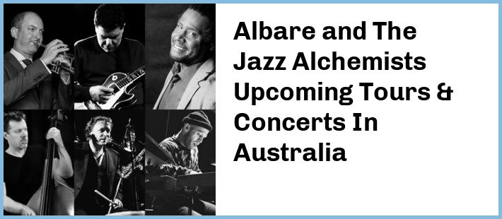 Albare and The Jazz Alchemists Upcoming Tours & Concerts In Australia