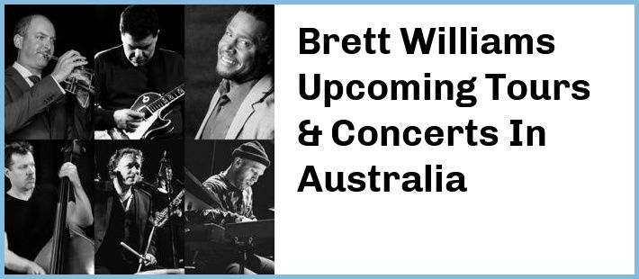 Brett Williams Upcoming Tours & Concerts In Australia