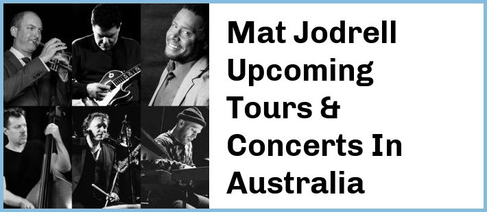 Mat Jodrell Upcoming Tours & Concerts In Australia