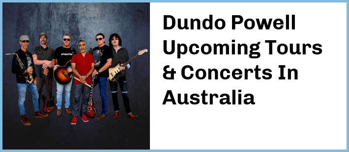 Dundo Powell Upcoming Tours & Concerts In Australia