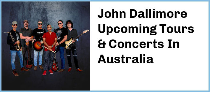 John Dallimore Upcoming Tours & Concerts In Australia