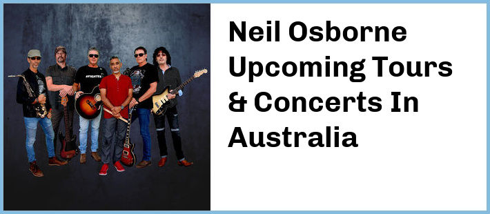 Neil Osborne Upcoming Tours & Concerts In Australia