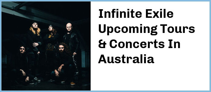 Infinite Exile Upcoming Tours & Concerts In Australia