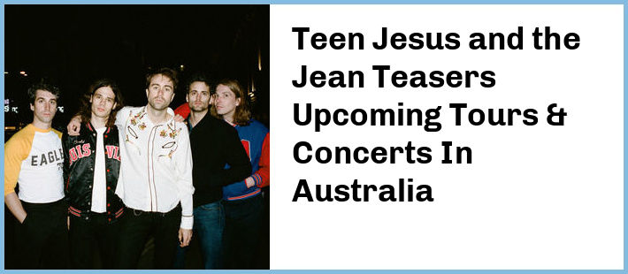 Teen Jesus and the Jean Teasers Tickets Australia