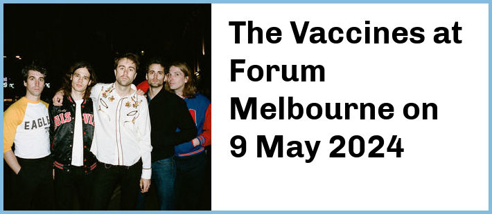 The Vaccines at Forum Melbourne in Melbourne