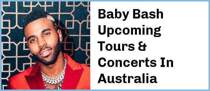 Baby Bash Upcoming Tours & Concerts In Australia